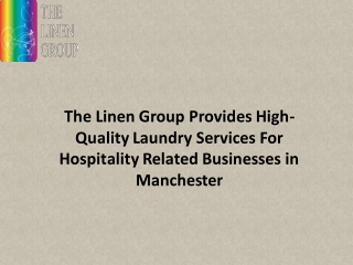 The Linen Group Provides High-Quality Laundry Services For Hospitality Related Businesses in Manchester