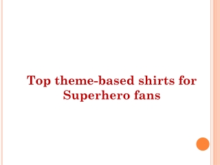 Top theme-based shirts for Superhero fans