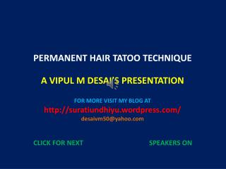 PERMANENT HAIR TATOO TECHNIQUE A VIPUL M DESAI’S PRESENTATION FOR MORE VISIT MY BLOG AT http://suratiundhiyu.wordpress.