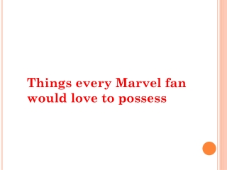 Things every Marvel fan would love to possess