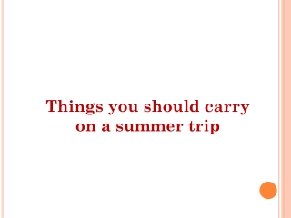 Things you should carry on a summer trip