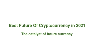 Best Future Of Cryptocurrency in 2021