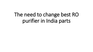 The need to change best RO purifier in India parts