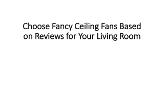 Choose fancy ceiling fans based on reviews for your living room