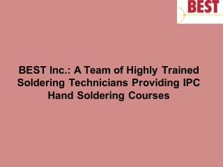 BEST Inc.: A Team of Highly Trained Soldering Technicians Providing IPC Hand Soldering Courses