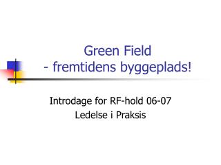 Green Field - fremtidens byggeplads!