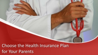 Choose the Health Insurance Plan for Your Parents