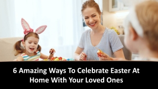 6 Ways to Celebrate Easter at Home