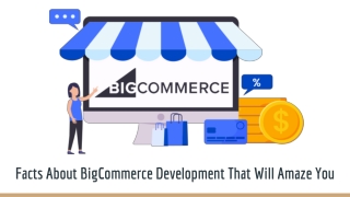 Facts About BigCommerce Development That Will Amaze You