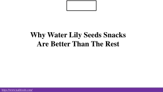 Why Water Lily Seeds Snacks Are Better Than The Rest