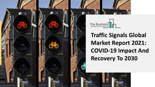 Traffic Signals Market Information, Analytical Insights, Facts And Figures