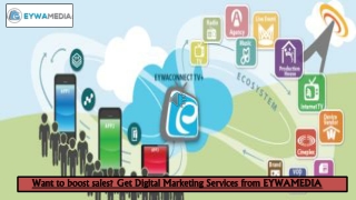 Want to boost sales get digital marketing services from eywamedia