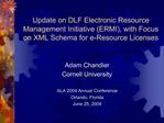 Update on DLF Electronic Resource Management Initiative ERMI, with Focus on XML Schema for e-Resource Licenses