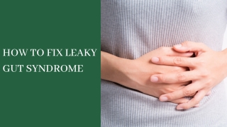 HOW TO FIX LEAKY GUT SYNDROME