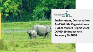 Environment, Conservation And Wildlife Organizations Market Size, Growth, Opportunity and Forecast to 2030