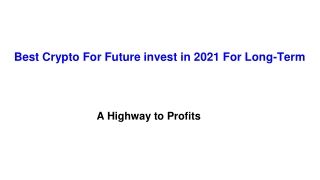 best crypto For Future invest in 2021 for long-term