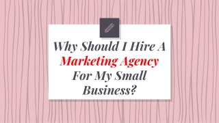 Why Should I Hire A Marketing Agency For My Small Business?