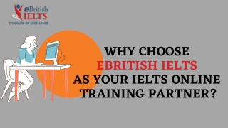 Why Choose  eBritish IELTS  as Your IELTS Online  Training Partner?