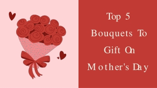 Top 5 bouquets to gift on Mother's Day