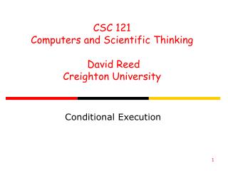 CSC 121 Computers and Scientific Thinking David Reed Creighton University