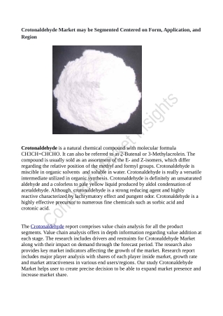 Crotonaldehyde Market may be Segmented Centered on Form, Application, and Region