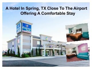 A Hotel In Spring, TX Close To The Airport Offering A Comfortable Stay