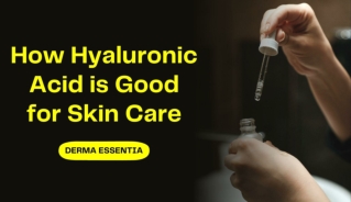 How Hyaluronic Acid is Good for Skin Care