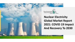 Nuclear Electric Power Generation Market 2021: Global Growth, Trends And Forecast