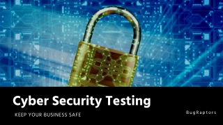 Cyber Security Testing - Keep Your Business Safe From Cyber Threats