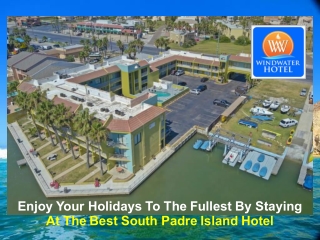 Enjoy Your Holidays To The Fullest By Staying At The Best South Padre Island Hotel