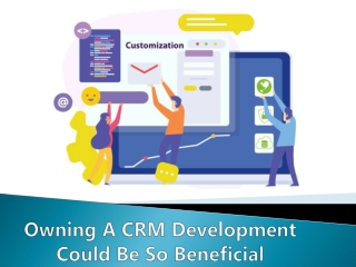 Owning A CRM Development Could Be So Beneficial