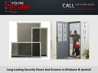 Long-Lasting Security Doors And Screens in Brisbane & Ipswich