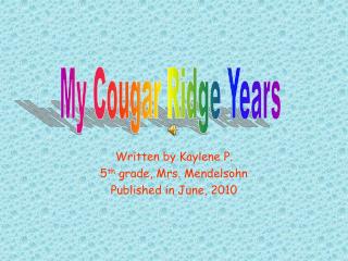 Written by Kaylene P. 5 th grade, Mrs. Mendelsohn Published in June, 2010