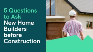 5 Questions to Ask New Home Builders before Construction