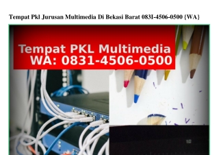 Tempat Pkl Jurusan Multimedia Di Bekasi Barat O831~45O6~O5OO[WA]