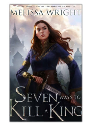 [PDF] Free Download Seven Ways to Kill a King By Melissa Wright