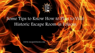 Some Tips to Know How to Plan to Visit Historic Escape Room in Folsom