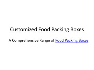 Customize Food Packaging Boxes