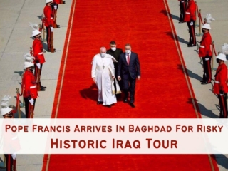 Pope Francis arrives in Baghdad for risky, historic Iraq tour