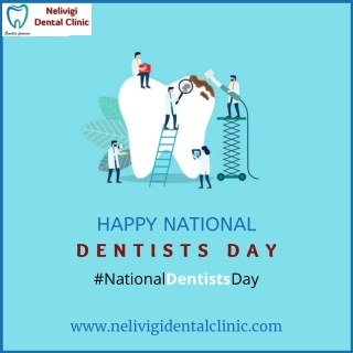 Happy Dentist Day - Best Dental Clinic in Bellandur, Bangalore - Nelivigi Dental Clinic