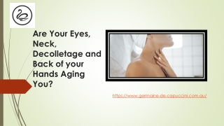 Are Your Eyes, Neck, Decolletage and Back of your Hands Aging You?