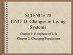 SCIENCE 20 UNIT D: Changes in Living Systems