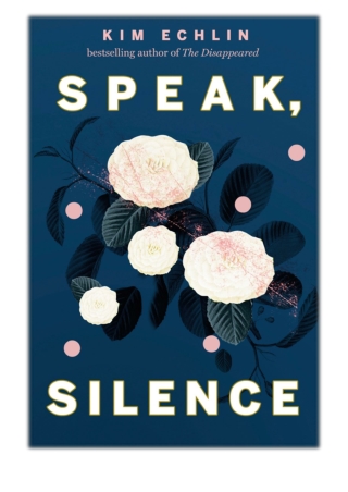 [PDF] Free Download Speak, Silence By Kim Echlin