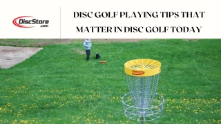 Disc Golf Playing tips that matter in Disc Golf today