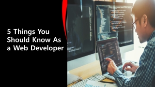 5 Things You Should Know As Web Developer