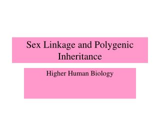 Sex Linkage and Polygenic Inheritance