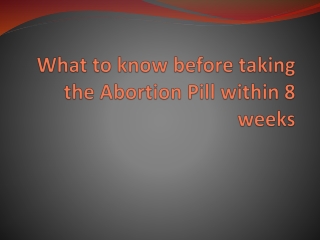 What to know before taking the Abortion Pill within 8 weeks