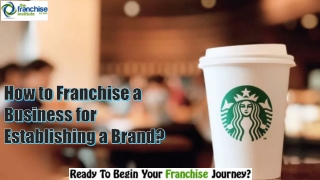How to Franchise a Business for Establishing a Brand?