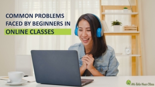 Common Problems Faced By Beginners In Online Classes