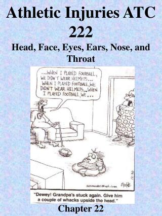 Athletic Injuries ATC 222 Head, Face, Eyes, Ears, Nose, and Throat Chapter 22